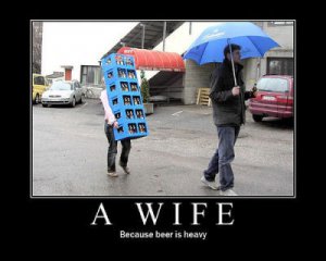 A Wife - Because Beer is Heavy