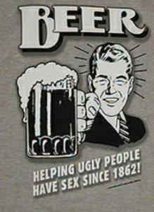 Beer - Helping Ugly People Have-Sex Since 1862